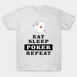 Eat Sleep Poker Repeat - Funny Quote T-Shirt